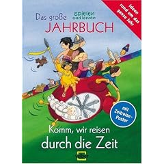 Das gro�e spielen und lernen Jahrbuch f�r Kinder 2006. Komm, wir reisen durch die Zeit. Mit Zeitreise-Poster