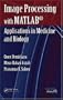 Image Processing with MATLAB: Applications in Medicine and Biology (MATLAB Examples)