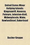 United States Minor Outlying Islands: Kingmanriff, Navassa, Palmyra, Johnston-Atoll, Midwayinseln, Wake, Howlandinsel, Bakerinsel