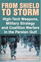 From Shield to Storm: High-Tech Weapons, Military Strategy, and Coalition Warfare in the Persian Gulf