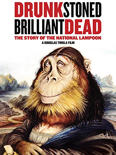 Drunk, Stoned, Brilliant, Dead: The Story of the National Lampoon