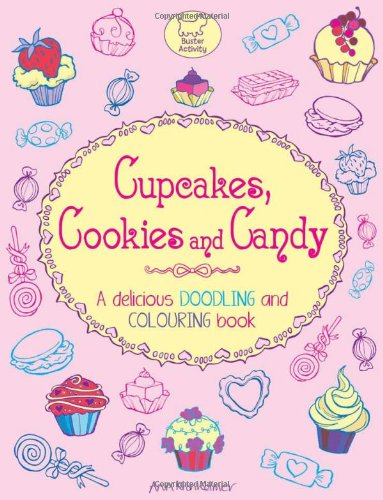 Cupcakes, Cookies and Candy: A Delicious Doodling and Colouring Book (Doodles)