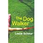 The Dog Walker: A Novel by Leslie Schnur