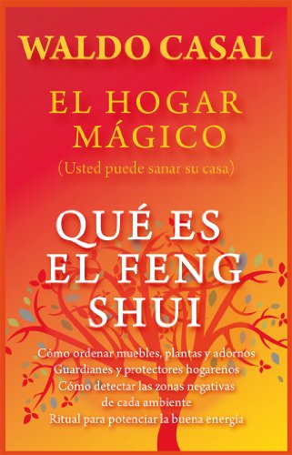 El hogar mágico (Usted puede sanar su casa): Qué es el Feng Shui (Spanish Edition)