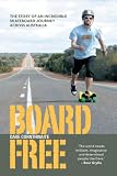 BoardFree: The Story of an Incredible Skateboard Journey Across Australia