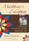 Matthew's enigma : a father's portrait of his autistic son