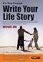 Write Your Life Story: How to Record and Present Your Memories for Friends and Family to Enjoy