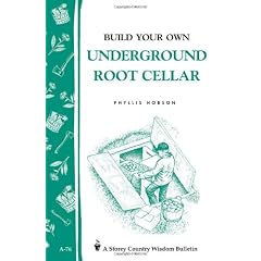 Build Your Own Underground Root Cellar: Storey Country Wisdom Bulletin A-76