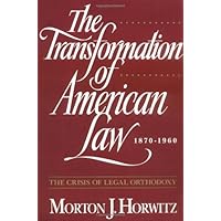 The Transformation of American Law, 1870-1960: The Crisis of Legal Orthodoxy (Oxford Paperbacks)