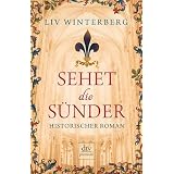 Sehet die S�nder: Historischer Romanvon "Liv Winterberg"