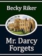 Mr. Darcy Forgets