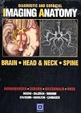 Diagnostic and Surgical Imaging Anatomy: Brain, Head and Neck, Spine: Published by Amirsys&Acirc;&reg;