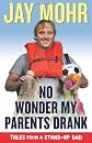 No Wonder My Parents Drank: Tales from a Stand-Up Dad