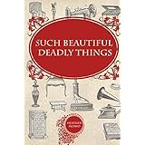 such beautiful deadly things