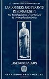 Landowners and Tenants in Roman Egypt: The Social Relations of Agriculture in the Oxyrhynchite Nome (Oxford Classical Monographs)
