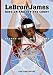 LeBron James: King On and Off the Court (Sports Stars With Heart)