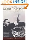 To the Mountaintop: Martin Luther King Jr.'s Sacred Mission to Save America: 1955-1968