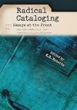 Radical Cataloging: Essays at the Front image