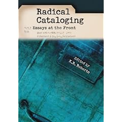 Radical Cataloging: Essays at the Front