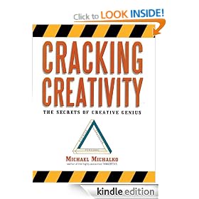 Cracking Creativity: The Secrets of Creative Genius: The Secrets of Creative Genius for Business and Beyond