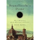 Brunelleschi's Dome: How a Renaissance Genius Reinvented Architecture ~ Ross King
