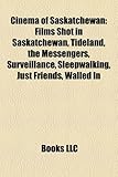 Cinema of Saskatchewan: Films Shot in Saskatchewan, Tideland, the Messengers, Surveillance, Sleepwalking, Just Friends, Walled in-