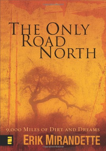 The Only Road North:  9,000 Miles of Dirt and Dreams