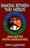 Dancing Between Two Worlds: Jung and the Native American Soul (Jung and Spirituality Series) Knowing God: Walking through the Book of Books