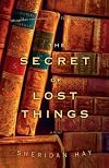 The Secret of Lost Things [ THE SECRET OF LOST THINGS BY Hay, Sheridan ( Author ) Apr-01-2008