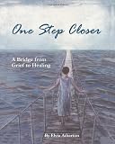 One Step Closer: a bridge from grief to healing