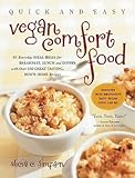 Quick and Easy Vegan Comfort Food: 65 Everyday Meal Ideas for Breakfast, Lunch, and Dinner with Over 150 Great-Tasting, Down-Home Recipes   [QUICK & EASY VEGAN COMFORT FOO] [Paperback]