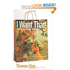 I Want That!: How We All Became Shoppers