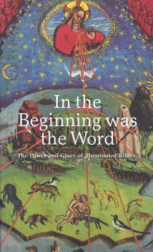 In the Beginning Was the Word: Power and Glory of Illuminated Bibles