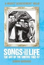 Songs That Saved Your Life (Revised Edition): The Art of The Smiths 1982-87