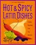 Hot & Spicy Latin Dishes: The Best Fiery Food from Las Americas