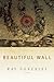 Beautiful Wall (American Poets Continuum)