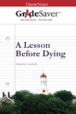 GradeSaver(TM) ClassicNotes: A Lesson Before Dying