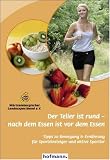 Produkt-Bild: Der Teller ist rund - nach dem Essen ist vor dem Essen: Tipps zu Bewegung & Ern&auml;hrung f&uuml;r Sporteinsteiger und aktive Sportler