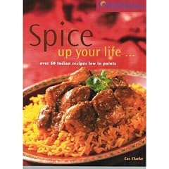 SPICE UP YOUR LIFE ... OVER 60 INDIAN RECIPES LOW IN POINTS (WEIGHT WATCHERS)