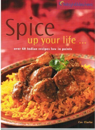 Spice up your life ... over 60 Indian recipes low in points (Weight Watchers)