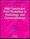 High resolution flow modelling in hydrology and geomorphology