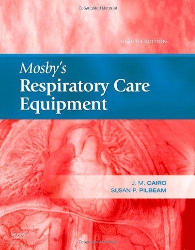 By J. M. Cairo - Mosby's Respiratory Care Equipment: 8th (eigth) Edition