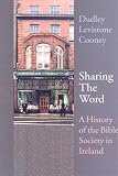 Sharing the word : a history of the Bible Society in Ireland