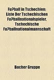 Fuball in Tschechien: Liste Der Tschechischen Fuballnationalspieler, Tschechische Fuballnationalmannschaft - 