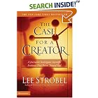 Click here to buy The Case for a Creator: A Journalist Investigates Scientific Evidence That Points Toward... by  Lee Strobel.