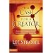 The Case for a Creator: A Journalist Investigates Scientific Evidence That Points Toward God