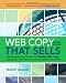 Web Copy That Sells: The Revolutionary Formula for Creating Killer Copy That Grabs Their Attention and Compels Them to Buy