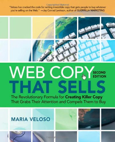 Web Copy That Sells: The Revolutionary Formula for Creating Killer Copy That Grabs Their Attention and Compels Them to Bu: The Revolutionary Formula ... Grabs Their Attention and Compels Them to Buy