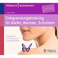 Entspannungstraining f�r Kiefer, Nacken, Schultern: Programme zum Loslassen und Wohlf�hlen