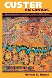 Custer on canvas : representing Indians, memory, and violence in the new west